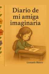 El diario de mi amiga imaginaria - Una historia sobre lo invisible, la amistad... y el alma. cover image