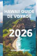 HAWAII GUIDE DE VOYAGE 2026: "Le paradis retrouvé : découvrez l'esprit Aloha" (French Edition) cover image