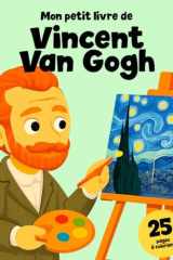 Vincent Van Gogh pour les enfants: L'histoire de sa vie et de son art avec 25 pages à colorier (French Edition) cover image