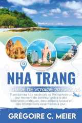 Guide de Voyage Nha Trang 2025-2026: Transformez vos vacances au Vietnam en un pur moment de bonheur grâce à des itinéraires pratiques, des conseils ... essentielles à jour. (French Edition) cover image
