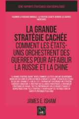 La grande stratégie cachée: Comment les États-Unis orchestrent des guerres pour affaiblir la Russie et la Chine (GEOPOLITIQUE) (French Edition) cover image