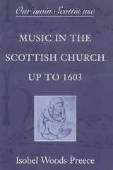'Our awin Scottis use': Music in the Scottish Church up to 1603 (Music of Scotland) cover image