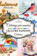 Quatre Saisons – Livre de Coloriage par Numéros: Livre de coloriage saisonnier pour adultes avec les meilleures scènes de nature et de fêtes de Jane Miller tout au long de l’année (French Edition) cover image