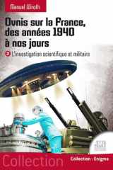 Ovnis sur la France, des années 1940 à nos jours - Tome 2, L'investigation scientifique et militaire cover image
