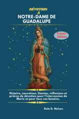 Dévotion À Notre-Dame de Guadalupe - Histoire, neuvaines, litanies, réflexions et prières de dévotion pour l'intercession de Marie et pour tous vos besoins. cover image
