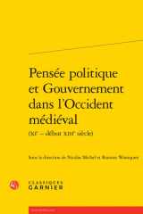 Pensée politique et Gouvernement dans l'Occident médiéval (XIe - début XIIIe - siècle) cover image