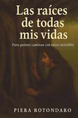 Laz raíces de todas mis vidas - Para quíenes caminan con con raíces invisibles cover image
