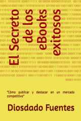 El Secreto de los eBooks Exitosos - "Cómo publicar y destacar en un mercado competitivo" cover image