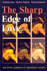 The Sharp Edge of Love The Erotic Passions of Submissive Women cover image