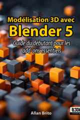 Modélisation 3D avec Blender 5: Guide du débutant pour les add-ons essentiels (French Edition) cover image