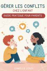 Gérer Les Conflits Chez L’Enfant: Guide Pratique Pour Parents (French Edition) cover image