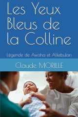 Les Yeux Bleus de la Colline: Légende de Awaha et Alkebulan (French Edition) cover image