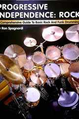 Progressive Independence: Rock A Comprehensive Guide to Basic Rock and Funk Drumming cover image