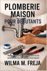 Plomberie Maison Pour Débutants - Réparer les fuites, les bouchons et les problèmes courants d'eau à la maison cover image