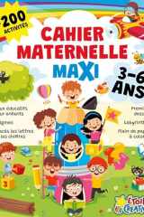 Cahier maternelle maxi 3-6 ans: Plus de 200 activités : jeux éducatifs pour enfants, énigmes, tracés les lettres et les chiffres, premiers dessins, labyrinthes... et plein de pages à colorier ! cover image