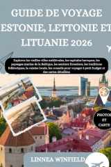 GUIDE DE VOYAGE ESTONIE, LETTONIE ET LITUANIE 2026: Explorez les vieilles villes médiévales, les capitales baroques, les paysages marins de la ... les conseils pour voyager... (French Edition) cover image