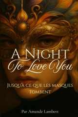 A Night to Love You: Une romance gay intense — Jusqu’à ce que les masques tombent... (French Edition) cover image