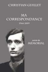 MA CORRESPONDANCE: Suivie de MÈMORIAL cover image