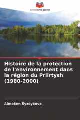 Histoire de la protection de l'environnement dans la région du Priirtysh (1980-2000) (French Edition) cover image