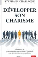 Développer son Charisme: Confiance en Soi, Communication Persuasive et Aisance Relationnelle pour Captiver et Influencer Naturellement (French Edition) cover image