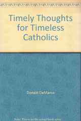 Timely Thoughts for Timeless Catholics cover image