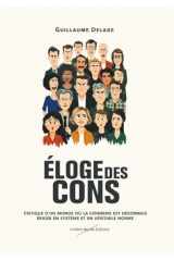 Eloge des cons - Critique d'un monde où la connerie est désormais érigée en système et en véritable norme cover image