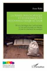 La pensée philosophique et économique de Muhammad Baqir al-Sadr - De la critique du capitalisme et du socialisme au projet d'une économie islamique cover image