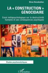 La "construction" génocidaire - Essai métapsychologique sur la destructivité humaine et ses conséquences psychiques cover image