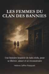 Les Femmes Du Clan Des Bannies - Une histoire vraie de femmes, de violences, de transmission et de résilience. cover image