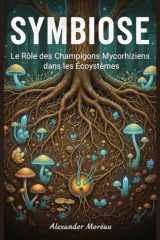 Symbiose - Le Rôle des Champignons Mycorhiziens dans les Écosystèmes cover image