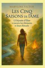 Les Cinq Saisons de l'Âme - L'odyssée d'Élise à travers les saisons et leurs Rituels cover image