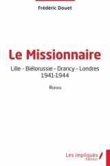 Le Missionnaire - Lille - Biélorussie - Drancy - Londres - 1941-1944 cover image
