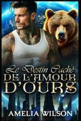 Le Destin Caché de l’Amour d’Ours: Une histoire d'amour entre compagnons du destin et vérités cachées (Série mondiale des métamorphes d'Esoterra) (French Edition) cover image