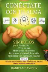 Conectate con tu alma. Nivel 3 - Símbolos para vibrar alto, vivir en paz, mejorar tus relaciones, recuperar el control de tu vida y sintonizar con tu mundo interior cover image