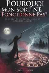Pourquoi Mon Sort Ne Fonctionne Pas ? - Guide Pratique Pour Comprendre Et Améliorer Sa Magiez cover image