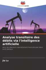 Analyse transitoire des débits via l'intelligence artificielle: pour les réservoirs naturellement fracturés avec deux puits latéraux (French Edition) cover image