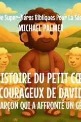 L'Histoire Du Petit Coeur Courageux De David - Le Garçon Qui A Affronté un Géant cover image