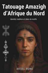 Tatouage Amazigh d'Afrique du Nord - Identité, tradition et idées de motifs cover image