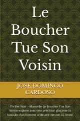 Le Boucher Tue Son Voisin - Thriller Noir - Marseille Le Boucher Tue Son Voisin explore avec une précision glaçante la bascule d'un homme ordinaire version XL limité cover image