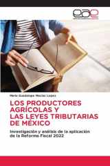 LOS PRODUCTORES AGRÍCOLAS Y LAS LEYES TRIBUTARIAS DE MÉXICO: Investigación y análisis de la aplicaciónde la Reforma Fiscal 2022 (Spanish Edition) cover image