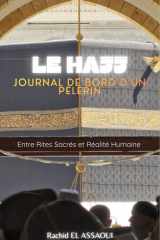 LE HAJJ : Journal de bord d'un pèlerin: Entre Rites Sacrés et Réalité Humaine (French Edition) cover image