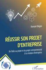 Réussir son projet d'entreprise: De l’idée au projet et du projet entrepreneurial à la création d’entreprise (Dynamiques D'Entreprises) (French Edition) cover image