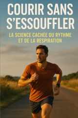 Courir Sans S’essouffler: La Science Cachée du Rythme et de la Respiration (French Edition) cover image