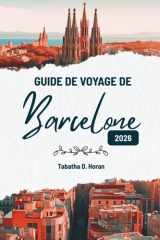 GUIDE DE VOYAGE DE Barcelone 2026: Le charme de l'Espagne vu par un voyageur (French Edition) cover image