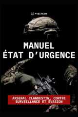 Manuel État d'Urgence: Arsenal clandestin, Contre surveillance et Évasion (French Edition) cover image