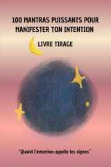 100 MANTRAS PUISSANTS POUR MANIFESTER TON INTENTION: "Quand l'intention appelle les signes" (French Edition) cover image
