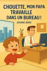 Chouette, mon papa travaille dans un bureau! (French Edition) cover image