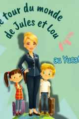 Le tour du monde de Jules et Lou: Le Yucatan (French Edition) cover image