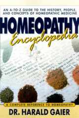 Homeopathy Encyclopedia: A Complete Reference to Homeopathy cover image