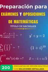 Preparación para Exámenes y Oposiciones de Matemáticas - 200 Preguntas de Opción Múltiple con Soluciones Detalladas cover image